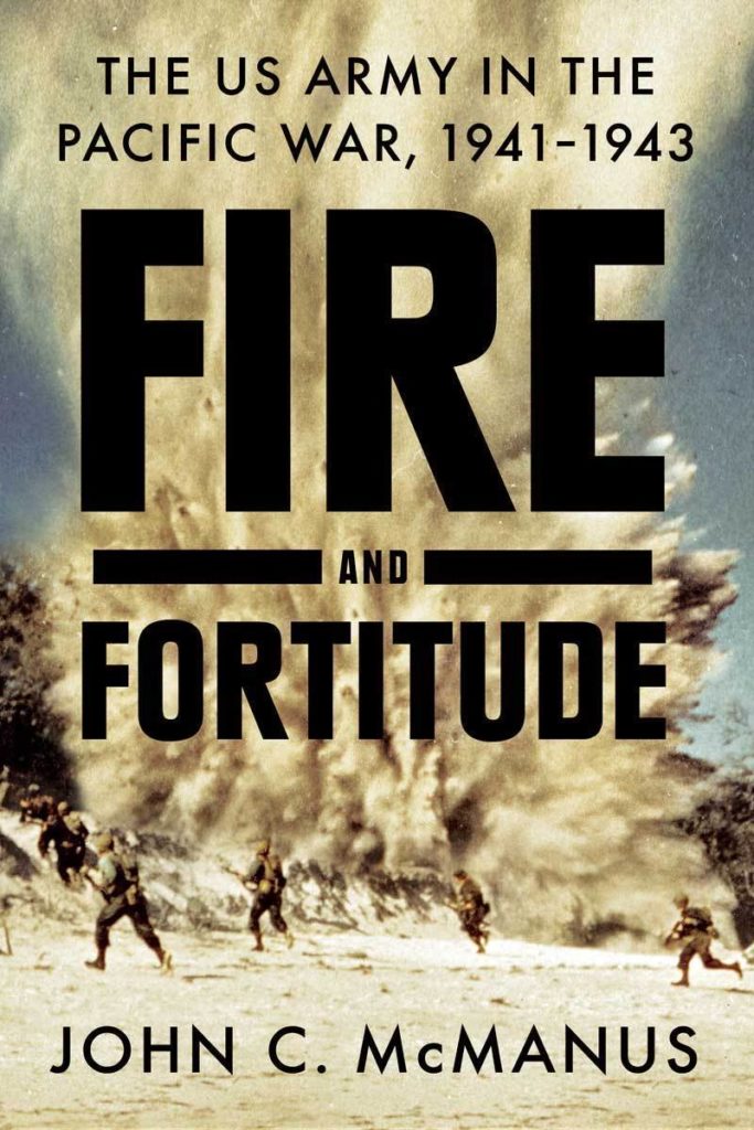 Fire and Fortitude is military historian John McManus' newest book, and his first to examine the Pacific Theater of World War II.